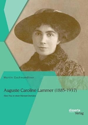 Seller image for Auguste Caroline Lammer (1885-1937): Eine Frau in einer Mnner-Domne for sale by BuchWeltWeit Ludwig Meier e.K.