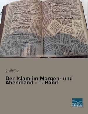 Seller image for Der Islam im Morgen- und Abendland - 1. Band for sale by BuchWeltWeit Ludwig Meier e.K.
