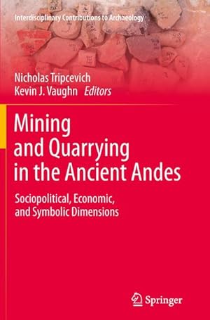 Bild des Verkufers fr Mining and Quarrying in the Ancient Andes zum Verkauf von BuchWeltWeit Ludwig Meier e.K.