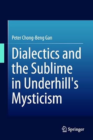 Image du vendeur pour Dialectics and the Sublime in Underhill's Mysticism mis en vente par BuchWeltWeit Ludwig Meier e.K.
