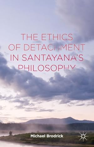 Seller image for The Ethics of Detachment in Santayana's Philosophy for sale by BuchWeltWeit Ludwig Meier e.K.
