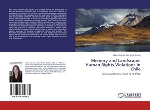 Imagen del vendedor de Memory and Landscape: Human Rights Violations in Chile a la venta por BuchWeltWeit Ludwig Meier e.K.