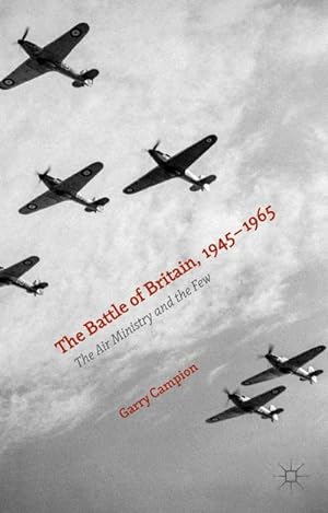 Immagine del venditore per The Battle of Britain, 1945-1965: The Air Ministry and the Few venduto da BuchWeltWeit Ludwig Meier e.K.