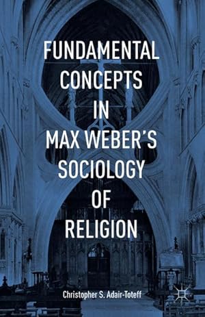 Seller image for Fundamental Concepts in Max Weber's Sociology of Religion for sale by BuchWeltWeit Ludwig Meier e.K.