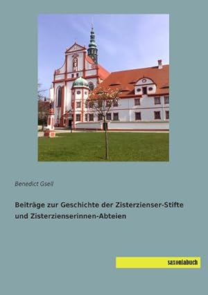 Immagine del venditore per Beitrge zur Geschichte der Zisterzienser-Stifte und Zisterzienserinnen-Abteien venduto da BuchWeltWeit Ludwig Meier e.K.