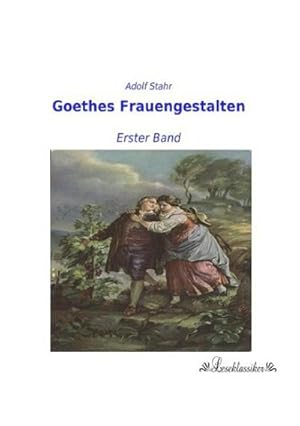 Imagen del vendedor de Goethes Frauengestalten a la venta por BuchWeltWeit Ludwig Meier e.K.