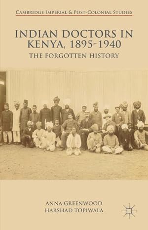 Immagine del venditore per Indian Doctors in Kenya, 1895-1940: The Forgotten History venduto da BuchWeltWeit Ludwig Meier e.K.