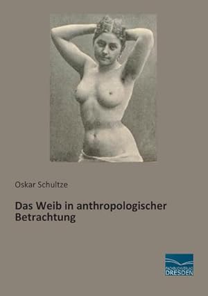 Imagen del vendedor de Das Weib in anthropologischer Betrachtung a la venta por BuchWeltWeit Ludwig Meier e.K.