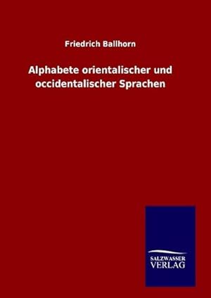Image du vendeur pour Alphabete orientalischer und occidentalischer Sprachen mis en vente par BuchWeltWeit Ludwig Meier e.K.