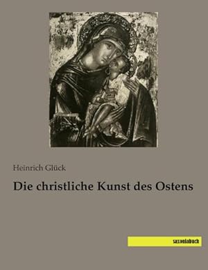 Immagine del venditore per Die christliche Kunst des Ostens venduto da BuchWeltWeit Ludwig Meier e.K.