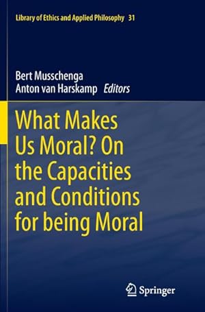 Bild des Verkufers fr What Makes Us Moral? On the capacities and conditions for being moral zum Verkauf von BuchWeltWeit Ludwig Meier e.K.