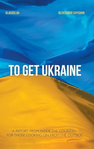 Bild des Verkufers fr To Get Ukraine zum Verkauf von BuchWeltWeit Ludwig Meier e.K.