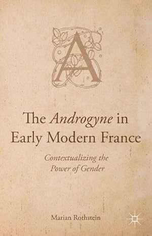 Imagen del vendedor de The Androgyne in Early Modern France a la venta por BuchWeltWeit Ludwig Meier e.K.