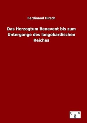 Image du vendeur pour Das Herzogtum Benevent bis zum Untergange des langobardischen Reiches mis en vente par BuchWeltWeit Ludwig Meier e.K.
