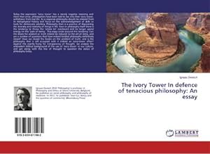 Bild des Verkufers fr The Ivory Tower In defence of tenacious philosophy: An essay zum Verkauf von BuchWeltWeit Ludwig Meier e.K.
