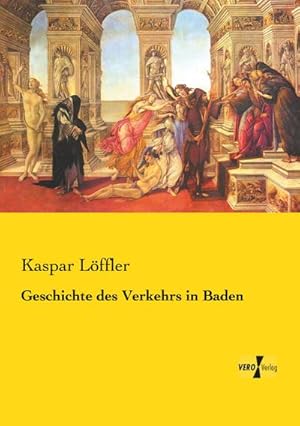 Imagen del vendedor de Geschichte des Verkehrs in Baden a la venta por BuchWeltWeit Ludwig Meier e.K.