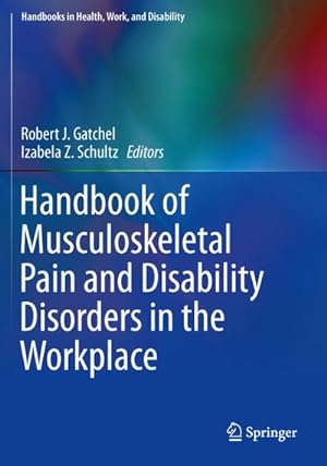 Image du vendeur pour Handbook of Musculoskeletal Pain and Disability Disorders in the Workplace mis en vente par BuchWeltWeit Ludwig Meier e.K.