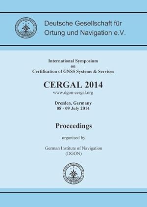 Immagine del venditore per CERGAL 2014. International Symposium on Certification of GNSS Systems & Services, Proceedings venduto da BuchWeltWeit Ludwig Meier e.K.