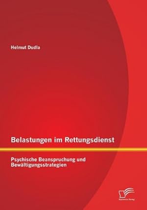 Seller image for Belastungen im Rettungsdienst: Psychische Beanspruchung und Bewltigungsstrategien for sale by BuchWeltWeit Ludwig Meier e.K.