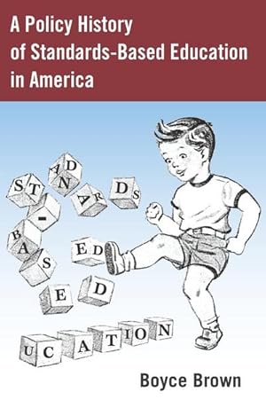 Image du vendeur pour A Policy History of Standards-Based Education in America mis en vente par BuchWeltWeit Ludwig Meier e.K.