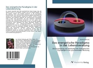 Seller image for Das energetische Paradigma in der Lebensberatung for sale by BuchWeltWeit Ludwig Meier e.K.