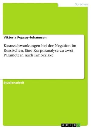 Image du vendeur pour Kasusschwankungen bei der Negation im Russischen. Eine Korpusanalyse zu zwei Parametern nach Timberlake mis en vente par BuchWeltWeit Ludwig Meier e.K.