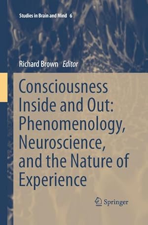 Bild des Verkufers fr Consciousness Inside and Out: Phenomenology, Neuroscience, and the Nature of Experience zum Verkauf von BuchWeltWeit Ludwig Meier e.K.