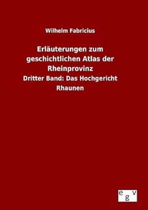 Bild des Verkufers fr Erluterungen zum geschichtlichen Atlas der Rheinprovinz zum Verkauf von BuchWeltWeit Ludwig Meier e.K.