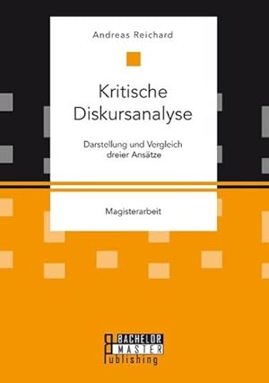 Bild des Verkufers fr Kritische Diskursanalyse: Darstellung und Vergleich dreier Anstze zum Verkauf von BuchWeltWeit Ludwig Meier e.K.