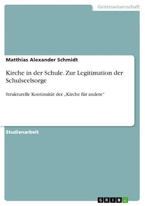 Imagen del vendedor de Kirche in der Schule. Zur Legitimation der Schulseelsorge a la venta por BuchWeltWeit Ludwig Meier e.K.