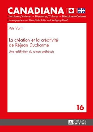 Seller image for La cration et la crativit de Rjean Ducharme for sale by BuchWeltWeit Ludwig Meier e.K.