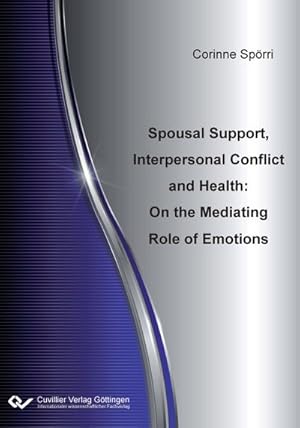Imagen del vendedor de Spousal Support, Interpersonal Conflict and Health. On the Mediating Role of Emotions a la venta por BuchWeltWeit Ludwig Meier e.K.