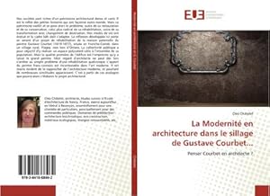 Seller image for La Modernit en architecture dans le sillage de Gustave Courbet. for sale by BuchWeltWeit Ludwig Meier e.K.