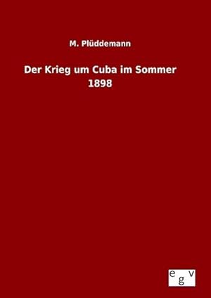 Bild des Verkufers fr Der Krieg um Cuba im Sommer 1898 zum Verkauf von BuchWeltWeit Ludwig Meier e.K.