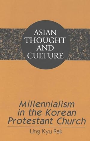 Bild des Verkufers fr Millennialism in the Korean Protestant Church zum Verkauf von BuchWeltWeit Ludwig Meier e.K.