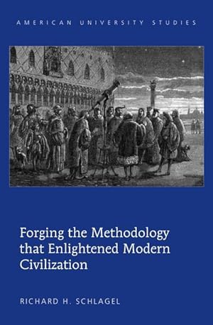 Imagen del vendedor de Forging the Methodology that Enlightened Modern Civilization a la venta por BuchWeltWeit Ludwig Meier e.K.