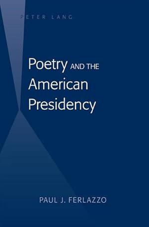 Imagen del vendedor de Poetry and the American Presidency a la venta por BuchWeltWeit Ludwig Meier e.K.