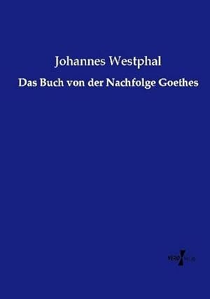 Imagen del vendedor de Das Buch von der Nachfolge Goethes a la venta por BuchWeltWeit Ludwig Meier e.K.