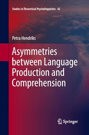 Bild des Verkufers fr Asymmetries between Language Production and Comprehension zum Verkauf von BuchWeltWeit Ludwig Meier e.K.