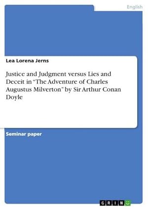 Imagen del vendedor de Justice and Judgment versus Lies and Deceit in The Adventure of Charles Augustus Milverton by Sir Arthur Conan Doyle a la venta por BuchWeltWeit Ludwig Meier e.K.