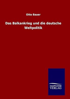 Seller image for Das Balkankrieg und die deutsche Weltpolitik for sale by BuchWeltWeit Ludwig Meier e.K.