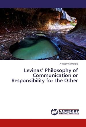 Imagen del vendedor de Levinas Philosophy of Communication or Responsibility for the Other a la venta por BuchWeltWeit Ludwig Meier e.K.