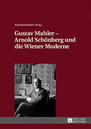 Bild des Verkufers fr Gustav Mahler - Arnold Schnberg und die Wiener Moderne zum Verkauf von BuchWeltWeit Ludwig Meier e.K.