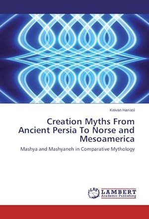 Bild des Verkufers fr Creation Myths From Ancient Persia To Norse and Mesoamerica zum Verkauf von BuchWeltWeit Ludwig Meier e.K.