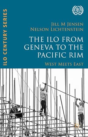 Seller image for The ILO from Geneva to the Pacific Rim for sale by BuchWeltWeit Ludwig Meier e.K.