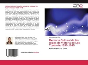 Imagen del vendedor de Memoria Cultural de las logias de Victoria de Las Tunas de 1930-1945 a la venta por BuchWeltWeit Ludwig Meier e.K.