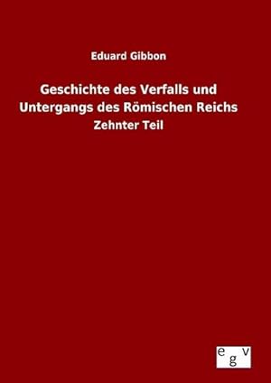 Bild des Verkufers fr Geschichte des Verfalls und Untergangs des Rmischen Reichs zum Verkauf von BuchWeltWeit Ludwig Meier e.K.