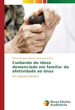 Seller image for Cuidando do idoso demenciado em famlia: da afetividade ao nus for sale by BuchWeltWeit Ludwig Meier e.K.