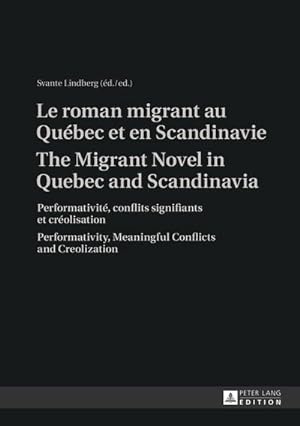 Bild des Verkufers fr Le roman migrant au Qubec et en Scandinavie- The Migrant Novel in Quebec and Scandinavia zum Verkauf von BuchWeltWeit Ludwig Meier e.K.