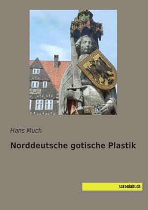 Seller image for Norddeutsche gotische Plastik for sale by BuchWeltWeit Ludwig Meier e.K.